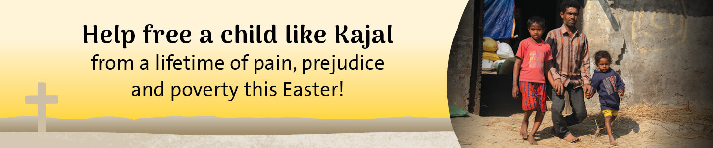 Text reads 'Help free a child like Kajal from a lifetime of pain, prejudice and poverty this Easter!'