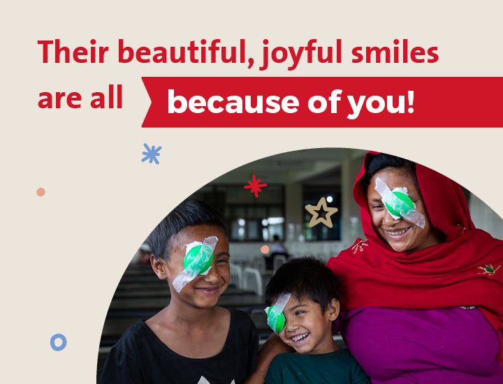 A mother and her children standing together with eye patches, accompanied by text that reads “Their beautiful, joyful smiles are all because of you!” with small decorative stars and shapes around them.