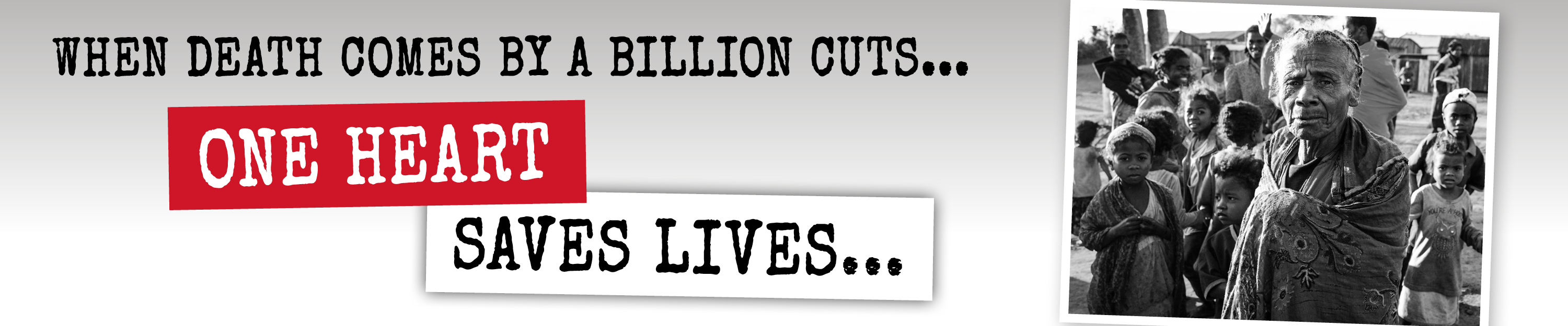 A black and white image of a group of people with a caption that reads 'When death comes by a billion cuts... ONE HEART SAVES LIVES
